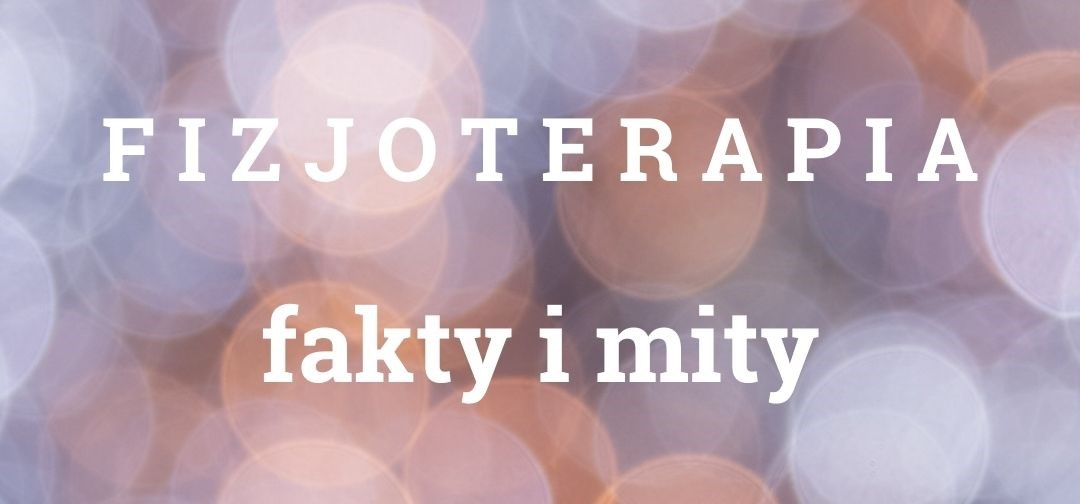 Read more about the article Fakty i mity o fizjoterapii