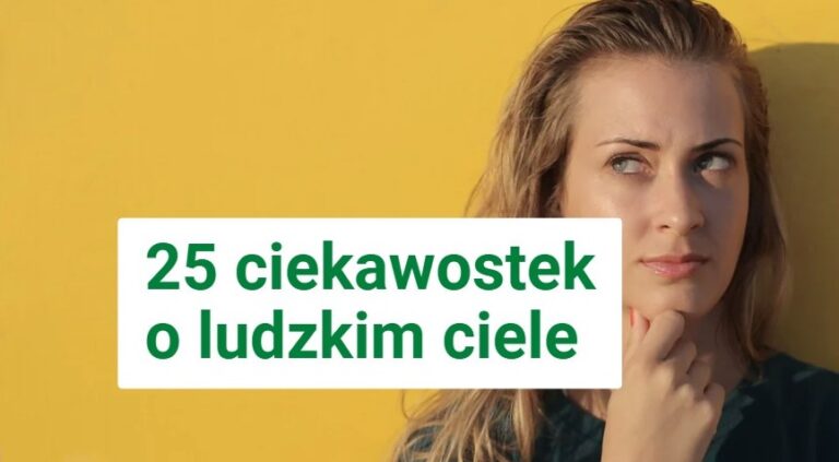 ciekawostki o ludzkim ciele - wybrane przez fizjoterapeutę